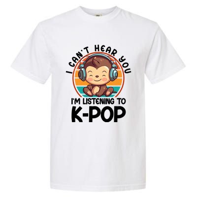 CanT Hear You IM Listening Kpop Merchandise Monkey Great Gift Garment-Dyed Heavyweight T-Shirt