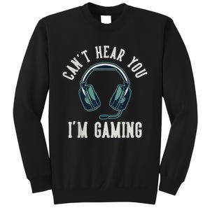 Cant Hear You Im Gaming | I Cant Hear You Im Gaming Sweatshirt