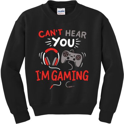 Cant Hear You Im Gaming Funny Gift For Gamers Kids Sweatshirt