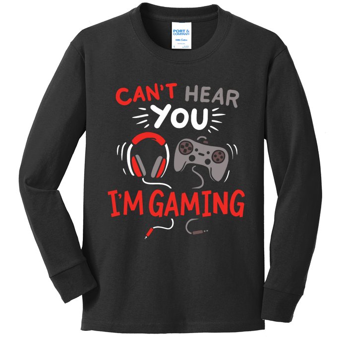 Cant Hear You Im Gaming Funny Gift For Gamers Kids Long Sleeve Shirt