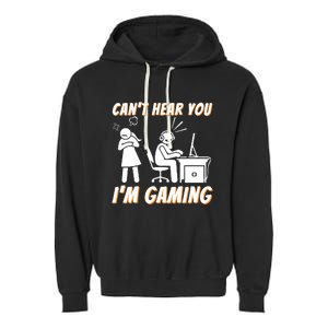 Cant Hear You Im Gaming Funny Video Gamer Gift Garment-Dyed Fleece Hoodie