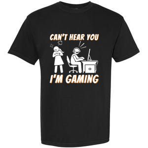 Cant Hear You Im Gaming Funny Video Gamer Gift Garment-Dyed Heavyweight T-Shirt