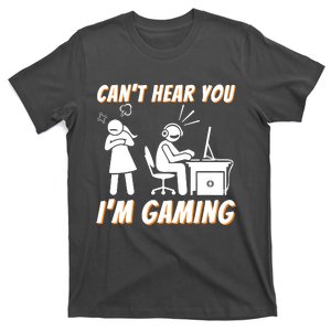 Cant Hear You Im Gaming Funny Video Gamer Gift T-Shirt