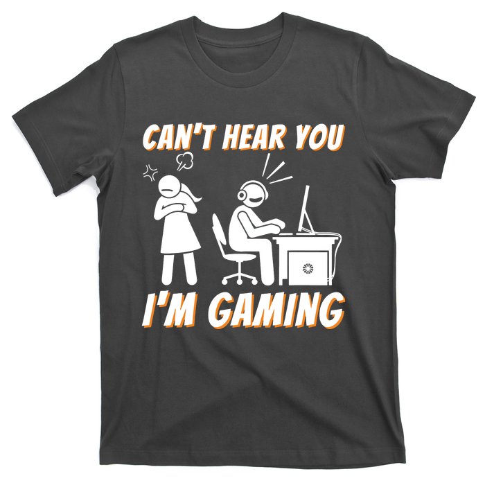 Cant Hear You Im Gaming Funny Video Gamer Gift T-Shirt