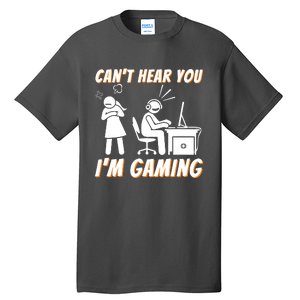 Cant Hear You Im Gaming Funny Video Gamer Gift Tall T-Shirt