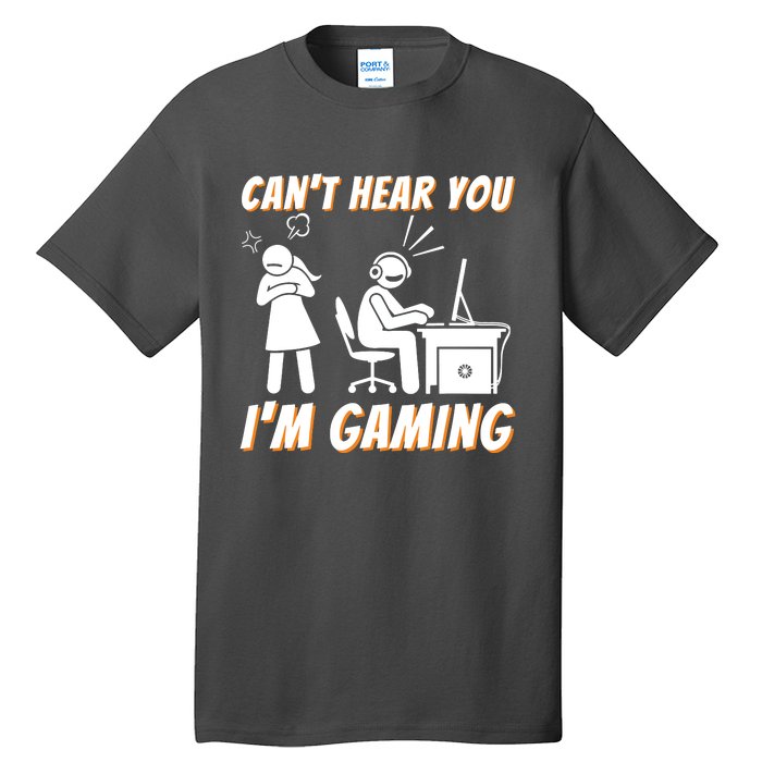 Cant Hear You Im Gaming Funny Video Gamer Gift Tall T-Shirt