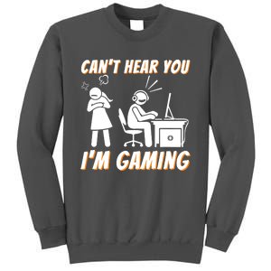 Cant Hear You Im Gaming Funny Video Gamer Gift Tall Sweatshirt