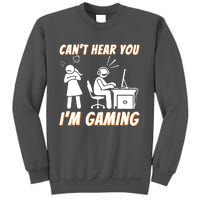 Cant Hear You Im Gaming Funny Video Gamer Gift Tall Sweatshirt