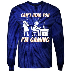 Cant Hear You Im Gaming Funny Video Gamer Gift Tie-Dye Long Sleeve Shirt