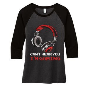 Cant Hear You Im Gaming Gamer Assertion Gift Idea Women's Tri-Blend 3/4-Sleeve Raglan Shirt