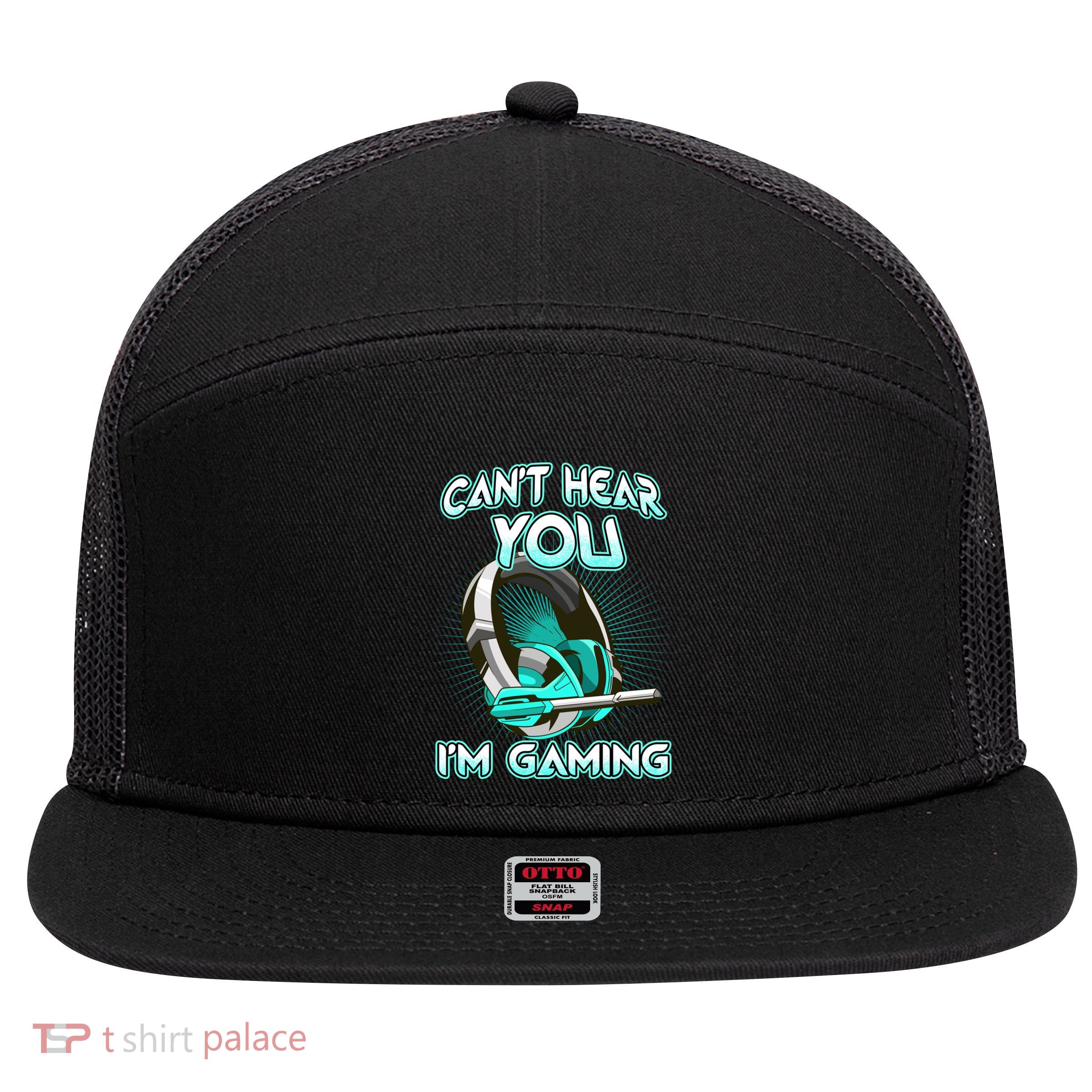 CanT Hear You Im Gaming Computer Whiz Gadget Lover Great Gift 7 Panel Mesh Trucker Snapback Hat