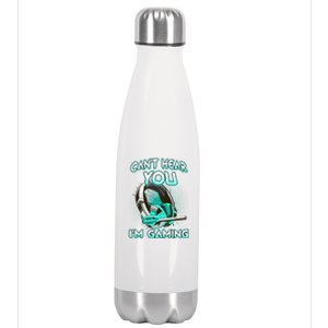 CanT Hear You Im Gaming Computer Whiz Gadget Lover Great Gift Stainless Steel Insulated Water Bottle