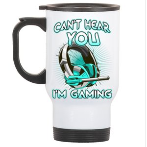 CanT Hear You Im Gaming Computer Whiz Gadget Lover Great Gift Stainless Steel Travel Mug