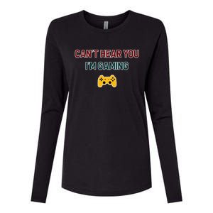 CanT Hear You IM Gaming Gift Womens Cotton Relaxed Long Sleeve T-Shirt