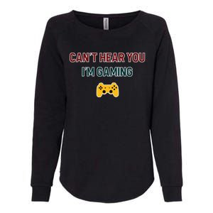 CanT Hear You IM Gaming Gift Womens California Wash Sweatshirt