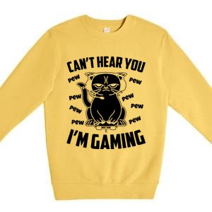 CanT Hear You IM Gaming Funny Gamer Cat Cute Gift Premium Crewneck Sweatshirt