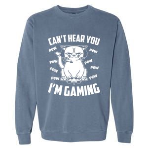 CanT Hear You IM Gaming Funny Gamer Cat Cute Gift Garment-Dyed Sweatshirt