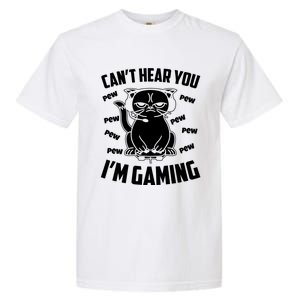 CanT Hear You IM Gaming Funny Gamer Cat Cute Gift Garment-Dyed Heavyweight T-Shirt