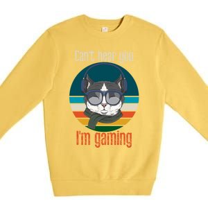 CanT Hear You IM Gaming Funny Cat Gamer Funny Gift Gaming Cute Gift Premium Crewneck Sweatshirt