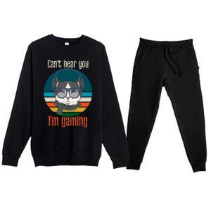 CanT Hear You IM Gaming Funny Cat Gamer Funny Gift Gaming Cute Gift Premium Crewneck Sweatsuit Set