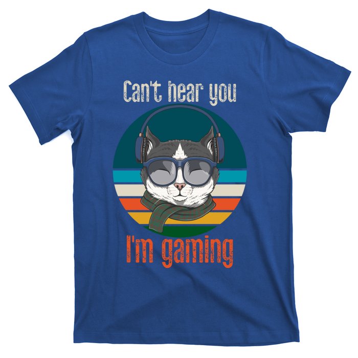 CanT Hear You IM Gaming Funny Cat Gamer Funny Gift Gaming Cute Gift T-Shirt