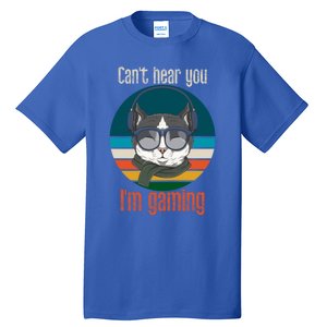 CanT Hear You IM Gaming Funny Cat Gamer Funny Gift Gaming Cute Gift Tall T-Shirt