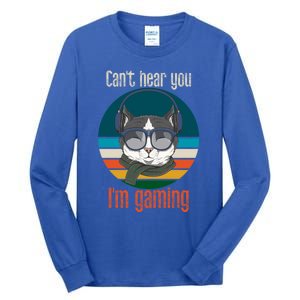 CanT Hear You IM Gaming Funny Cat Gamer Funny Gift Gaming Cute Gift Tall Long Sleeve T-Shirt