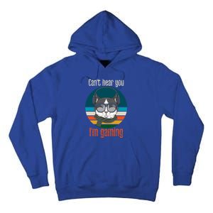 CanT Hear You IM Gaming Funny Cat Gamer Funny Gift Gaming Cute Gift Tall Hoodie