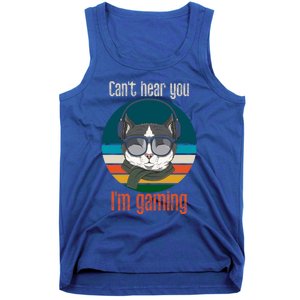 CanT Hear You IM Gaming Funny Cat Gamer Funny Gift Gaming Cute Gift Tank Top