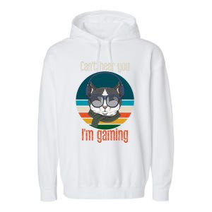 CanT Hear You IM Gaming Funny Cat Gamer Funny Gift Gaming Cute Gift Garment-Dyed Fleece Hoodie