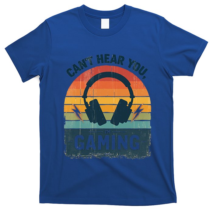 CanT Hear You IM Gaming Retro Vintage Great Gift T-Shirt