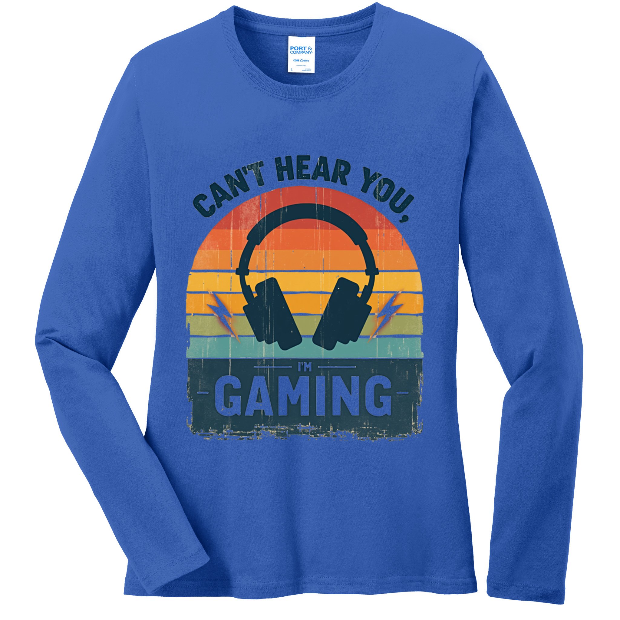 CanT Hear You IM Gaming Retro Vintage Great Gift Ladies Long Sleeve Shirt