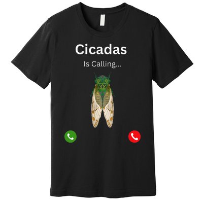 Cicadas Invasion 2024 Cicadas Is Caling Funny Cicada Premium T-Shirt