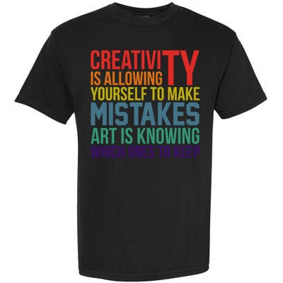Creativity Is Allowing Yourself To Make Mistakes Art Is Knowing Which Ones Garment-Dyed Heavyweight T-Shirt