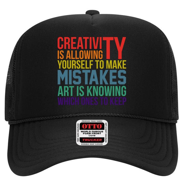 Creativity Is Allowing Yourself To Make Mistakes Art Is Knowing Which Ones High Crown Mesh Back Trucker Hat