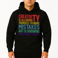Creativity Is Allowing Yourself To Make Mistakes Art Is Knowing Which Ones Hoodie