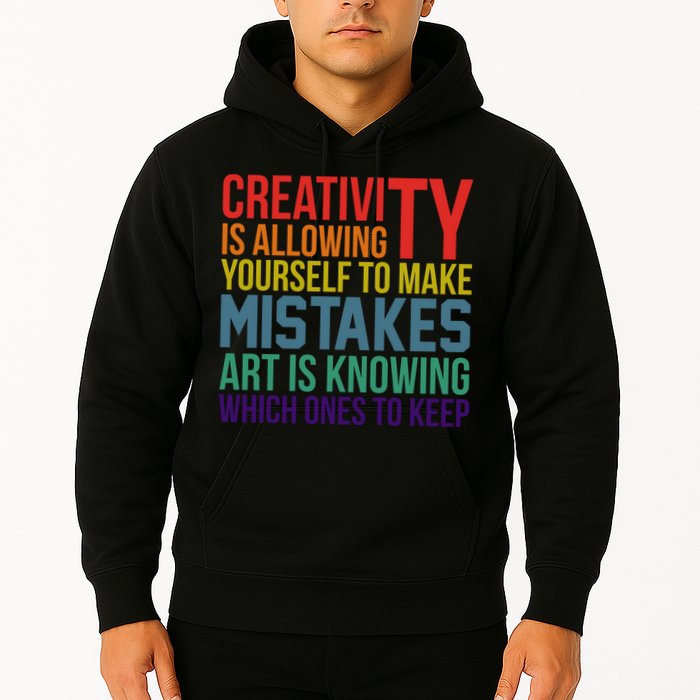 Creativity Is Allowing Yourself To Make Mistakes Art Is Knowing Which Ones Hoodie