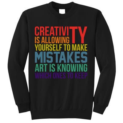 Creativity Is Allowing Yourself To Make Mistakes Art Is Knowing Which Ones Sweatshirt