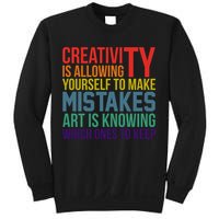 Creativity Is Allowing Yourself To Make Mistakes Art Is Knowing Which Ones Sweatshirt