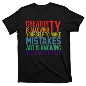 Creativity Is Allowing Yourself To Make Mistakes Art Is Knowing Which Ones T-Shirt