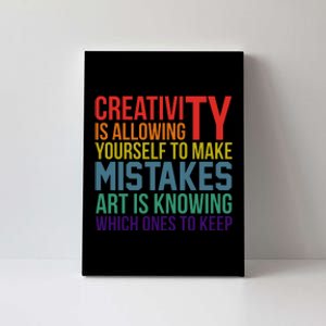 Creativity Is Allowing Yourself To Make Mistakes Art Is Knowing Which Ones Canvas