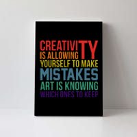 Creativity Is Allowing Yourself To Make Mistakes Art Is Knowing Which Ones Canvas