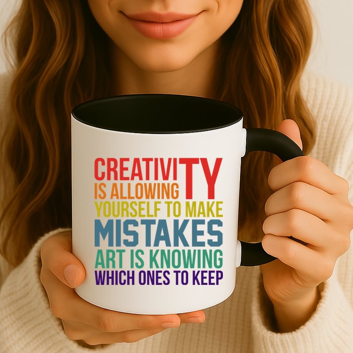 Creativity Is Allowing Yourself To Make Mistakes Art Is Knowing Which Ones Mug