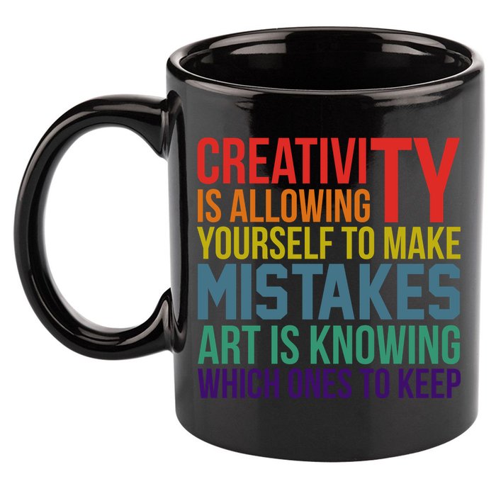 Creativity Is Allowing Yourself To Make Mistakes Art Is Knowing Which Ones 11oz C Handle Ceramic Mug