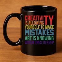 Creativity Is Allowing Yourself To Make Mistakes Art Is Knowing Which Ones 11oz C Handle Ceramic Mug