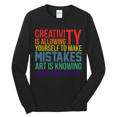 Creativity Is Allowing Yourself To Make Mistakes Art Is Knowing Which Ones Tall Long Sleeve T-Shirt