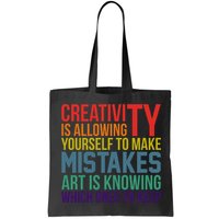 Creativity Is Allowing Yourself To Make Mistakes Art Is Knowing Which Ones Bag