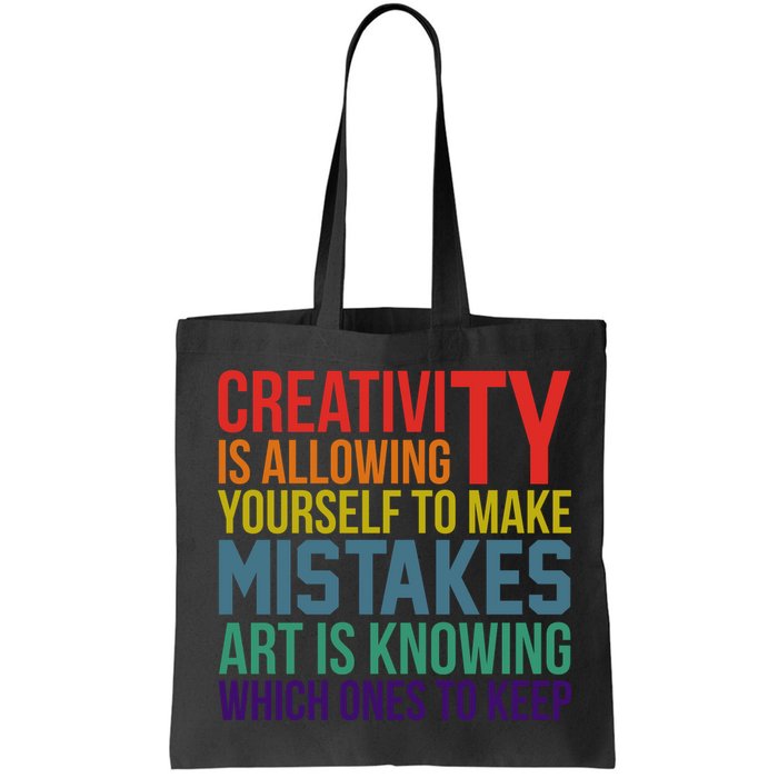 Creativity Is Allowing Yourself To Make Mistakes Art Is Knowing Which Ones Bag