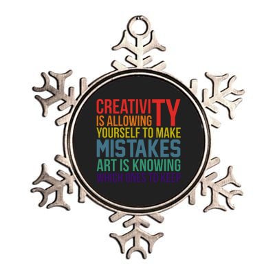 Creativity Is Allowing Yourself To Make Mistakes Art Is Knowing Which Ones Metallic Star Ornament