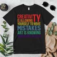 Creativity Is Allowing Yourself To Make Mistakes Art Is Knowing Which Ones Premium T-Shirt